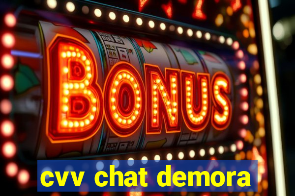 cvv chat demora